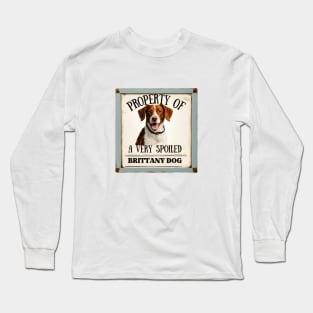 Property of a Very Spoiled Brittany Dog Long Sleeve T-Shirt